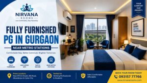 Fully Furnished PG in Gurgaon Near Metro Stations